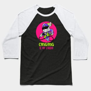 Singing Is My Cardio Baseball T-Shirt